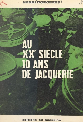 Au XXe siècle : 10 ans de jacquerie - Henri Dorgères - FeniXX réédition numérique