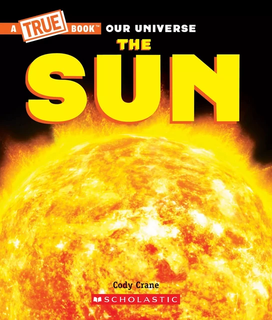 The Sun (A True Book) - Cody Crane - Scholastic Inc.