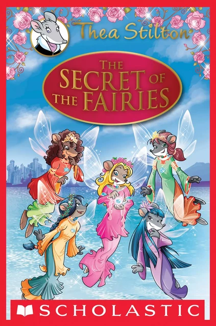 The Secret of the Fairies (Thea Stilton: Special Edition #2) - Thea Stilton - Scholastic Inc.