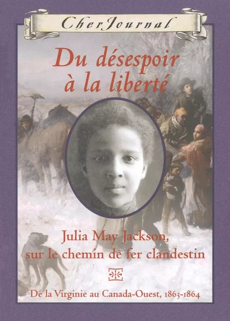 Cher Journal : Du désespoir à la liberté - Karleen Bradford - Scholastic Canada Ltd