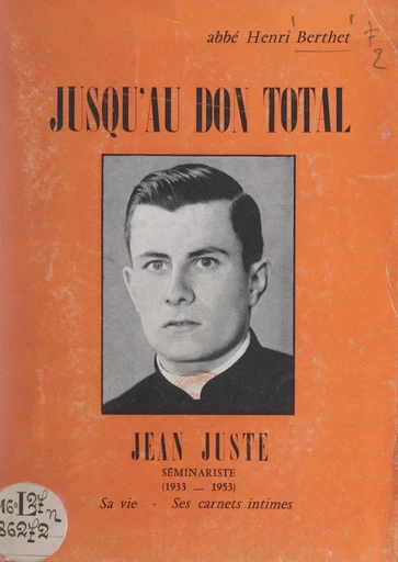 Jusqu'au don total, Jean Juste - Henri Berthet - FeniXX réédition numérique