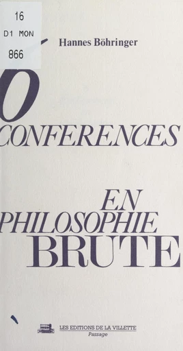 6 conférences en philosophie brute - Hannes Böhringer - FeniXX réédition numérique