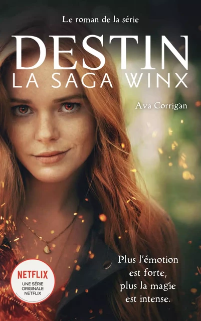 Destin : La Saga Winx - Le roman officiel de la série Netflix -  Netflix, Ava Corrigan - Hachette Romans