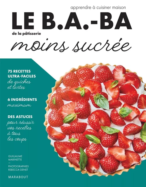 Le B.A.-BA de la cuisine - Pâtisserie moins sucrée - Elisabeth Guédes - Marabout