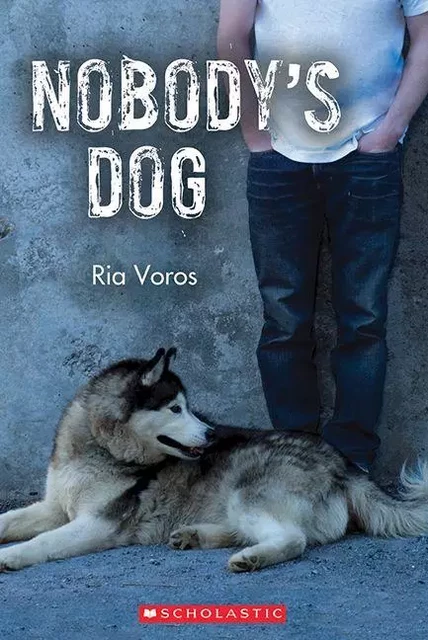 Nobody's Dog - Ria Voros - Scholastic Canada Ltd