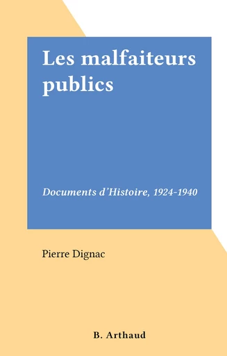 Les malfaiteurs publics - Pierre Dignac - FeniXX réédition numérique