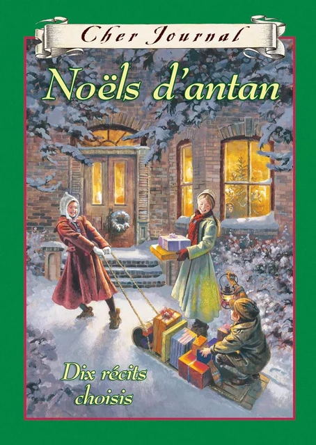 Cher Journal : Noëls d'antan - Karleen Bradford, Carol Matas, Jean Little, Sarah Ellis, Perry Nodelman, Maxine Trottier, Marsha Forchuk Skrypuch - Scholastic Canada Ltd