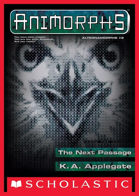 The Next Passage (Animorphs Alternamorphs #2) - K. A. Applegate - Scholastic Inc.