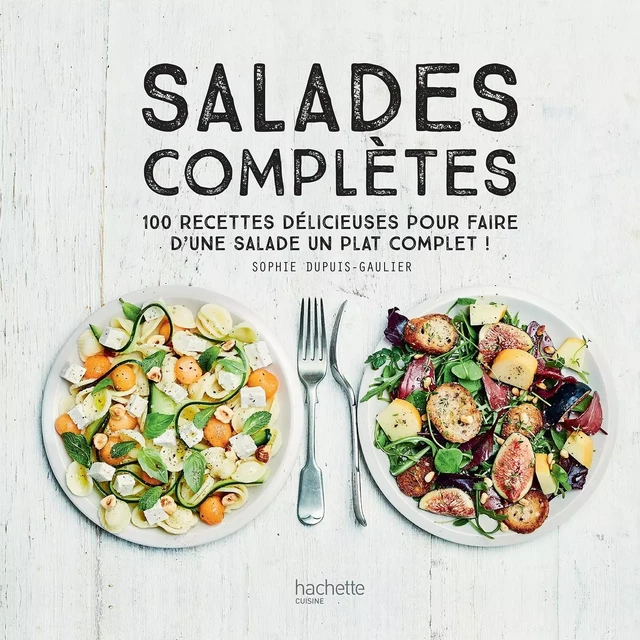 Salades complètes - Sophie Dupuis-Gaulier - Hachette Pratique