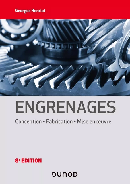 Engrenages - 8e éd. - Georges Henriot - Dunod