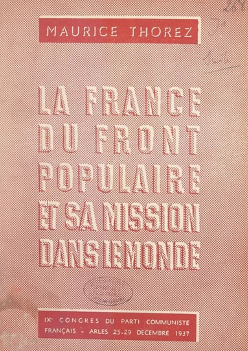 La France du Front populaire et sa mission dans le monde - Maurice Thorez - FeniXX réédition numérique