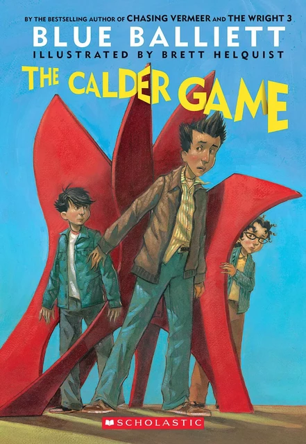 The Calder Game - Blue Balliett - Scholastic Inc.