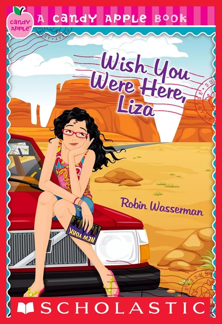 Wish You Were Here, Liza (Candy Apple #25) - Robin Wasserman - Scholastic Inc.