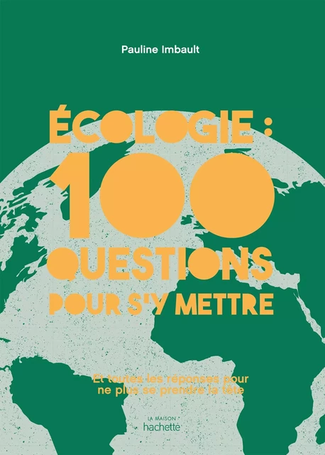 Écologie : 100 questions pour s'y mettre - Pauline Imbault - Hachette Pratique