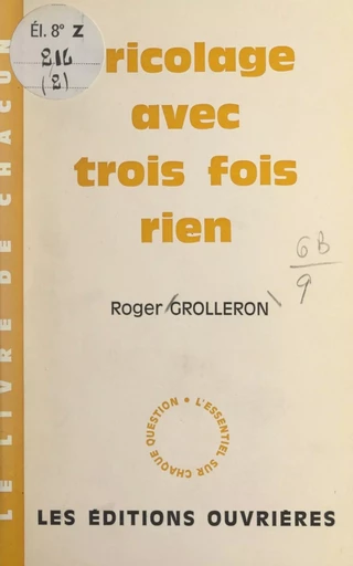 Bricolage avec trois fois rien - Roger Grolleron - FeniXX réédition numérique