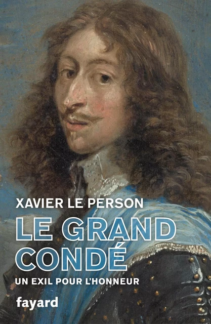 Le Grand Condé - Xavier Le Person - Fayard