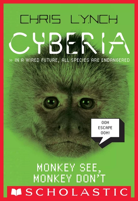 Monkey See, Monkey Don't (Cyberia, Book 2) - Chris Lynch - Scholastic Inc.