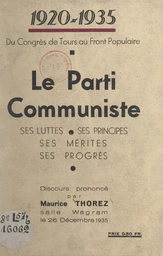 1920-1935. Du Congrès de Tours au Front populaire : le Parti communiste, ses luttes, ses principes, ses mérites, ses progrès