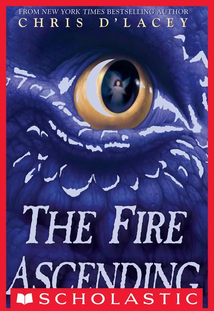 The Fire Ascending (The Last Dragon Chronicles #7) - Chris d'Lacey - Scholastic Inc.