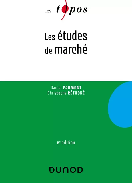 Les études de marché - 6e éd. - Daniel Caumont, Christophe Réthoré - Dunod