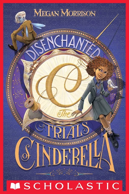 Disenchanted: The Trials of Cinderella (Tyme #2) - Megan Morrison - Scholastic Inc.