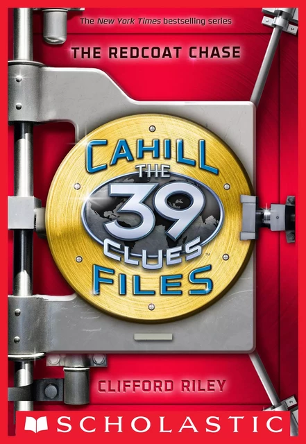 The Redcoat Chase (The 39 Clues: The Cahill Files, Book 3) - Jacqueline Reitzes, Clifford Riley - Scholastic Inc.