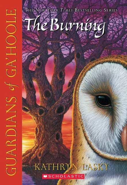 The Burning (Guardians of Ga'Hoole #6) - Kathryn Lasky - Scholastic Inc.