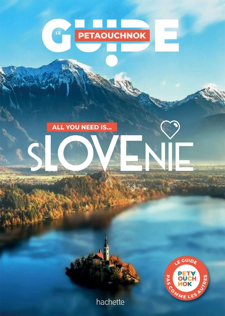 Slovénie guide Petaouchnok - Raphaël de Casabianca, Antoine Delaplace, Jean-Philippe Follet, Florent Gaillard, Charles Nonne - Hachette Tourisme