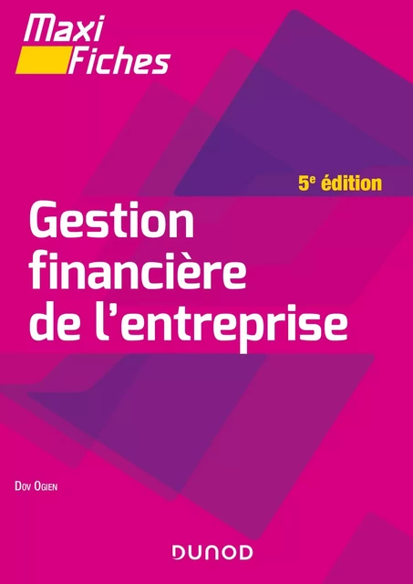 Maxi fiches - Gestion financière de l'entreprise - 5e éd. - Dov Ogien - Dunod