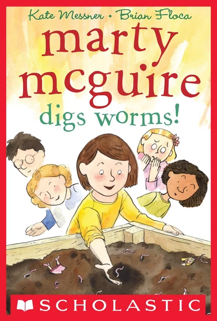 Marty McGuire Digs Worms! - Kate Messner - Scholastic Inc.