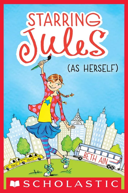 Starring Jules (as Herself) (Starring Jules #1) - Beth Ain - Scholastic Inc.