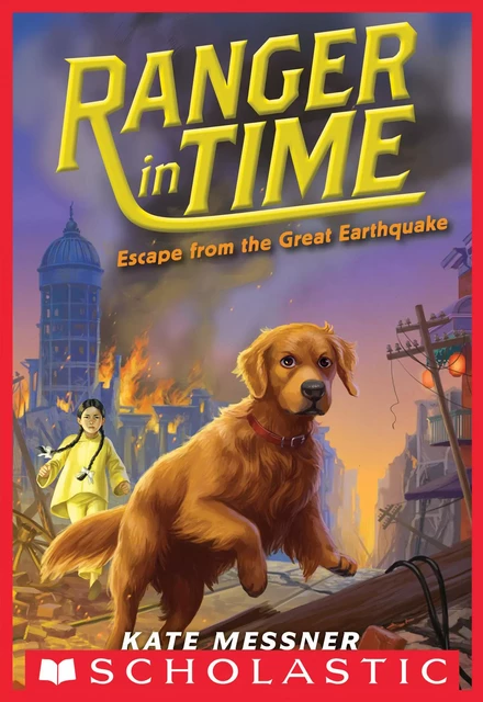 Escape from the Great Earthquake (Ranger in Time #6) - Kate Messner - Scholastic Inc.