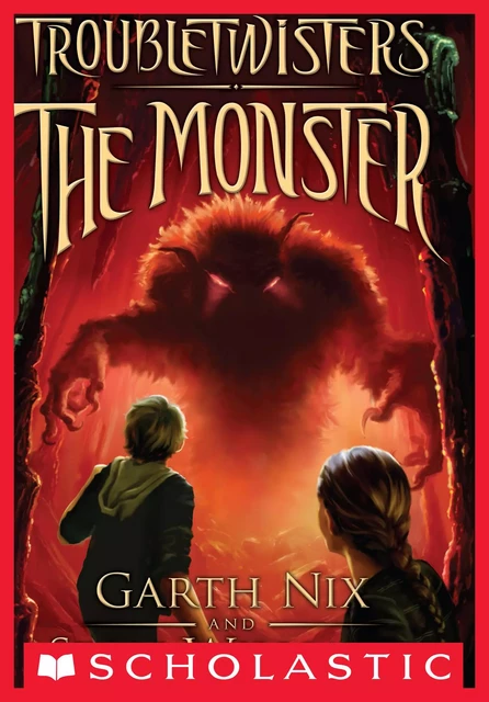 The Monster (Troubletwisters #2) - Garth Nix, Sean Williams - Scholastic Inc.