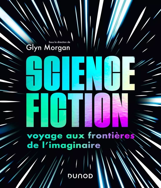 Science-fiction: voyage aux frontières de l'imaginaire - Glyn Morgan - Dunod