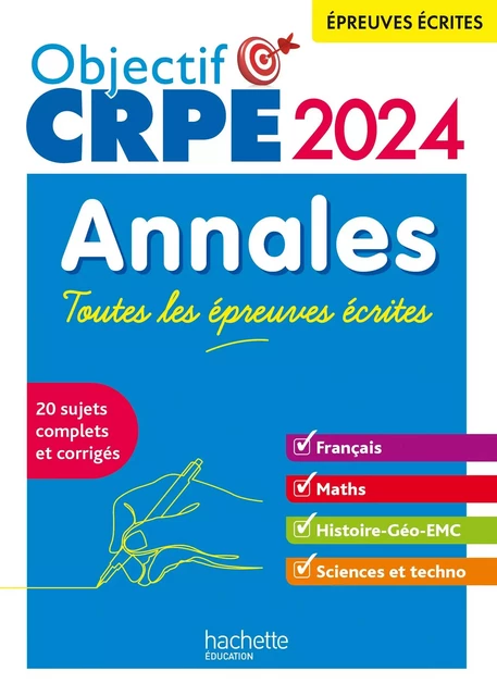 Objectif CRPE 2024 - Annales Toutes les épreuves écrites : Français-Maths-HG-Sciences et technologie - Elise Hennion-Brung, Philippe Savina, Pascale Lopez, Erik Kermorvant, Joseph Sansonetti, Jean-Christophe Tomasi, Laurent Bonnet, Julien Cuminetto, Soria Hamdani-Bennour, Yvonne Orsini - Hachette Éducation