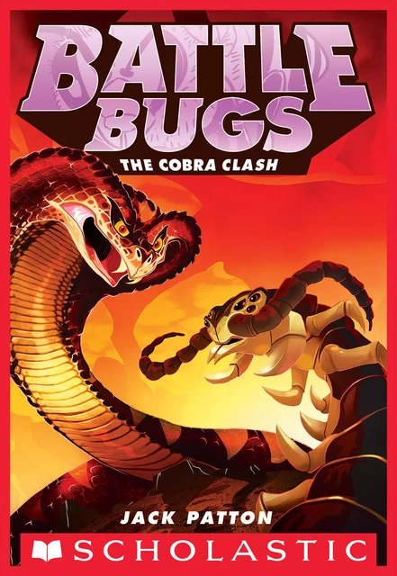 The Cobra Clash (Battle Bugs #5) - Jack Patton - Scholastic Inc.