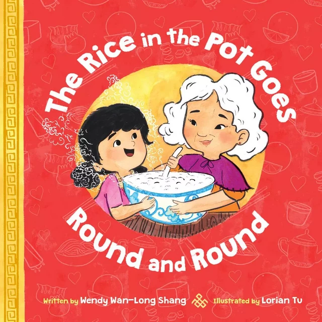 The Rice in the Pot Goes Round and Round - Wendy Wan-Long Shang - Scholastic Inc.