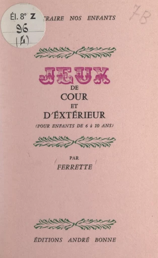 Jeux de cour et d'extérieur (pour enfants de 6 à 10 ans) -  Ferrette - FeniXX réédition numérique