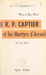 Le Révérend-Père Captier et les martyrs d'Arcueil, 25 mai 1871