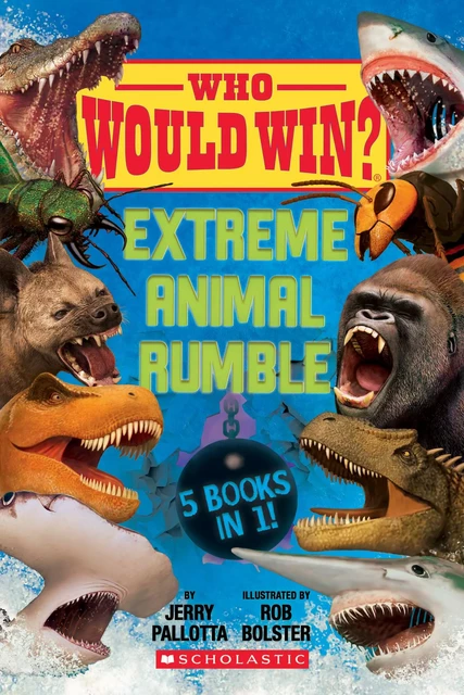 Who Would Win?: Extreme Animal Rumble - Jerry Pallotta - Scholastic Inc.