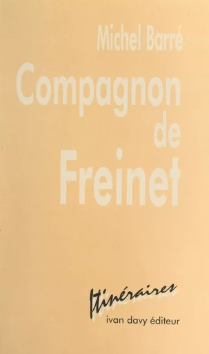 Compagnon de Freinet - Michel Barre - FeniXX réédition numérique