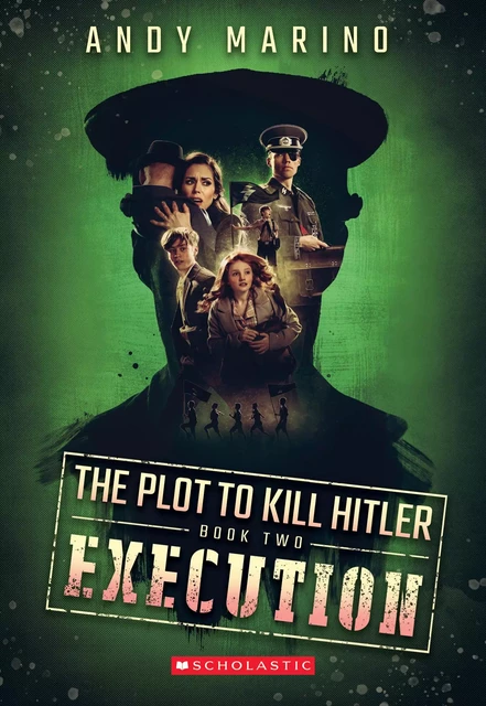 Execution (The Plot to Kill Hitler #2) - Andy Marino - Scholastic Inc.