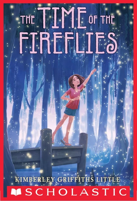 The Time of the Fireflies - Kimberley Griffiths Little - Scholastic Inc.