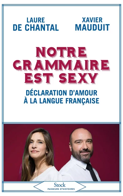 Notre grammaire est sexy - Laure de Chantal, Xavier Mauduit - Stock