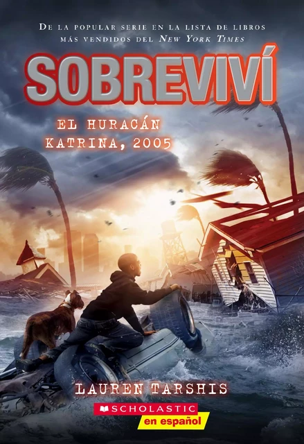 Sobreviví el huracán Katrina, 2005 (I Survived Hurricane Katrina, 2005) - Lauren Tarshis - Scholastic Inc.