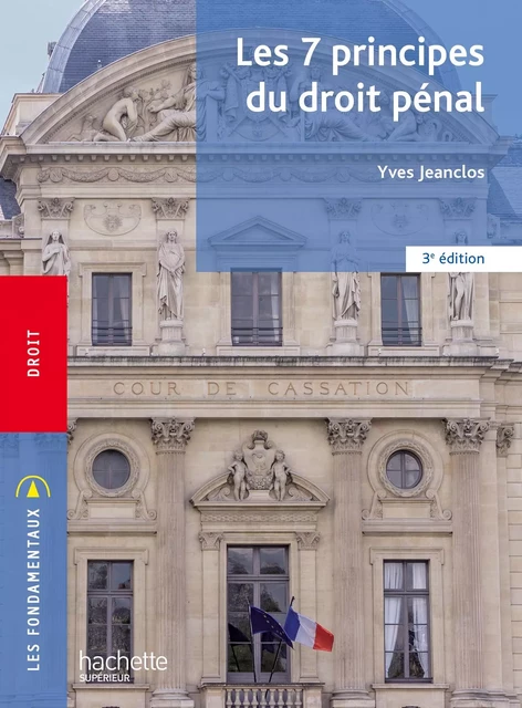 Fondamentaux - Les 7 principes du droit pénal (3e édition) - Yves Jeanclos - Hachette Éducation