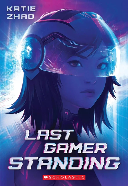 Last Gamer Standing - Katie Zhao - Scholastic Inc.