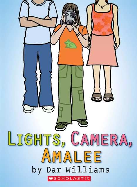 Lights, Camera, Amalee - Dar Williams - Scholastic Inc.