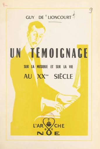 Un témoignage sur la musique et sur la vie au XXe siècle - Guy de Lioncourt - FeniXX réédition numérique