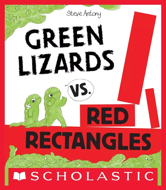 Green Lizards vs. Red Rectangles - Steve Antony - Scholastic Inc.